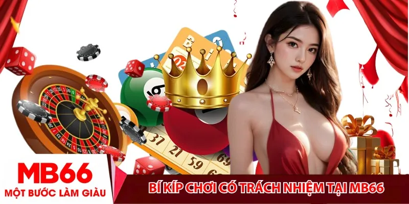 Bí kíp chơi có trách nhiệm tại MB66