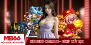 Kèo nhà cái MB66 – Bí kíp hốt bạc trong tầm tay