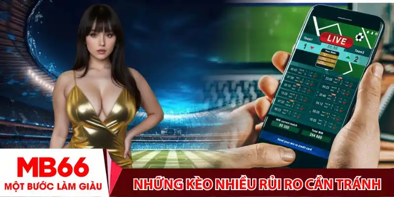 Những kèo nhiều rủi ro cần tránh