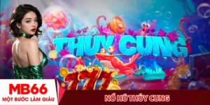 Nổ Hũ Thủy Cung - Game slot đỉnh cao hốt bạc nhanh