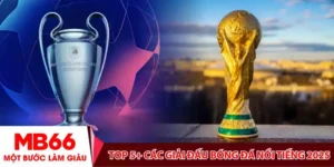 Top 5+ các giải đấu bóng đá nổi tiếng 2025