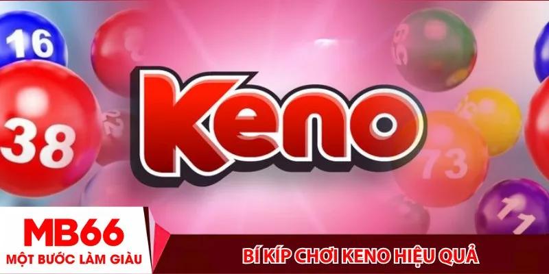Bí kíp chơi Keno hiệu quả