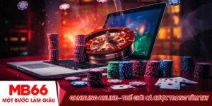 Gambling online – Thế giới cá cược trong tầm tay