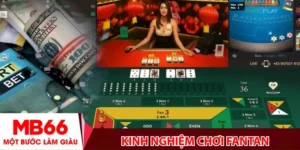 Kinh nghiệm chơi Fantan- Bí kíp hốt bạc từ cao thủ tại MB66